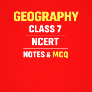 NCERT GEOGRAPHY CLASS 7  NOTES AND MCQ - Image 1